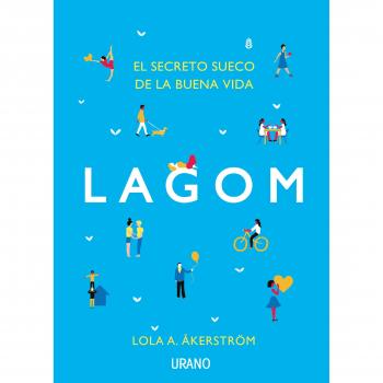 Lagom: El secreto sueco de la buena vida - Lola A. åkerström