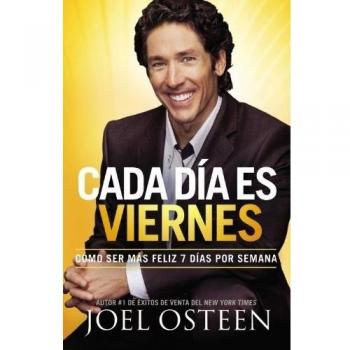Every Day is Friday: How to Be Happier 7 Days a Week by Joel Osteen