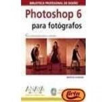 Photoshop 6 Para Fotografos Incluye Cd-Rom Biblioteca Prof.Diseño