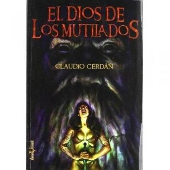 El dios de los mutilados - Claudio Jose Cerdan Reina