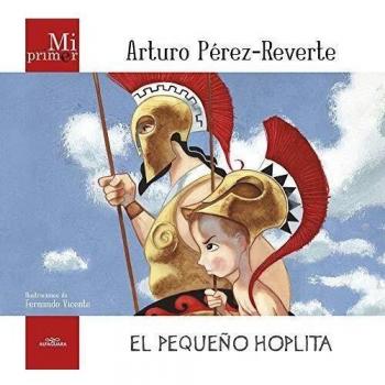 Mi primer Arturo Pérez-Reverte. El pequeño Hoplita - Arturo Pérez-reverte