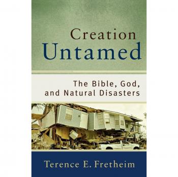 Creation Untamed: The Bible, God, and Natural Disasters