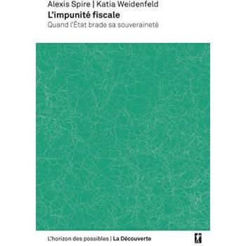 Impunidad Fiscal: Cómo el Estado Vende su Soberanía - Alexis Spire, Katia Weidenfeld