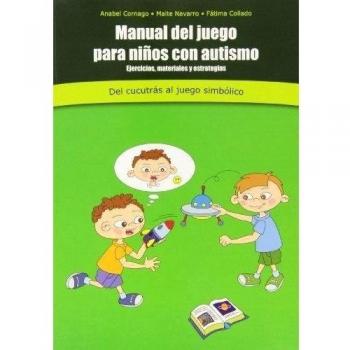 Manual De Juego Para Niños Con Autismo : ejercicios, materiales y estrategias : Del cuccutrás a juego simbólico