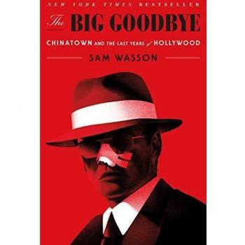 The Big Goodbye: Chinatown and the Last Years of Hollywood