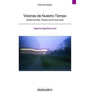 Visiones de nuestro tiempo: where the past, present and future meet