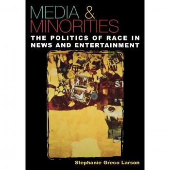 Media & Minorities: The Politics of Race in News and Entertainment
