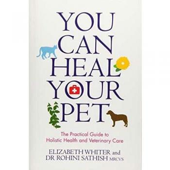 You Can Heal Your Pet: The Practical Guide To Holistic Health And Veterinary Care