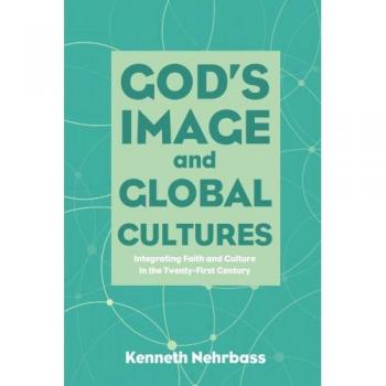 God's Image and Global Cultures: A Faith and Culture Integration Guide