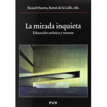 La mirada inquieta: Educación artística y museos: 115