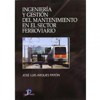 Ingeniería y gestión del mantenimiento en el sector ferroviario