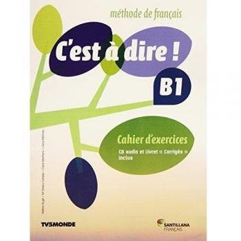 C'EST A DIRE B1 EXERCICES+CD+CORRIGES - 9788490490884