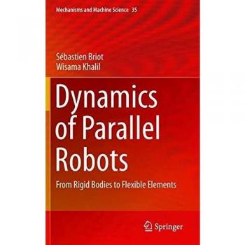 Dynamics of Parallel Robots: From Rigid Bodies to Flexible Elements: 35