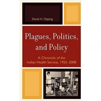 Chronicle of Indian Health Service: Plagues, Politics, and Policy (1955-2008) - Lexington Books Edition