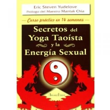 Secretos del yoga taoísta y la energía sexual: Curso práctico en 14 semanas