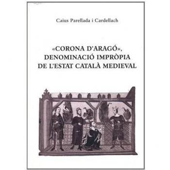 Â«Corona D'AragÃ³Â», DenominaciÃ³ ImprÃ²pia de L'Estat CatalÃ  Medieval