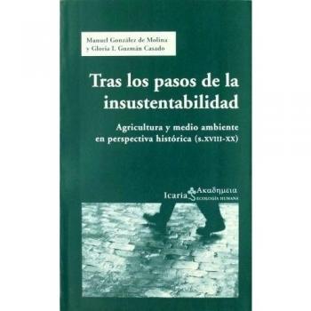 Tras los pasos de la insustentabilidad : agricultura y medio ambiente en perspectiva histórica