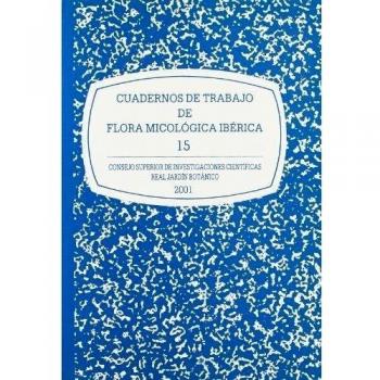 Cuadernos de trabajo de flora micológica ibérica. Vol. 15: Bases corológicas de flora micológica ibérica. Bases corológicas de flora micológica ibérica. Adiciones números 1572-1765