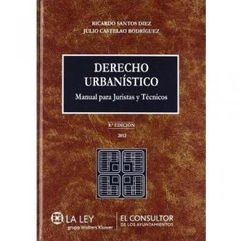 Derecho urbanístico - Santos Diez, Ricardo/castelao Rodríguez, Julio