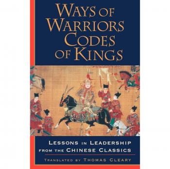 Caminos de Guerreros, Códigos de Reyes: Lecciones de Liderazgo de los Clásicos Chinos