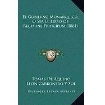 El Gobierno Monarquico, O Sea El Libro de Regimine Principum