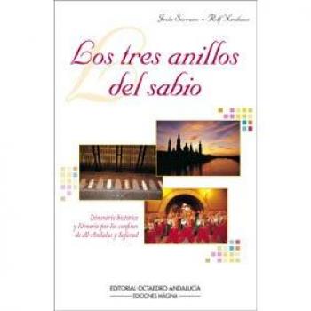 Los tres anillos del sabio: Itinerario histórico y literario por los confines de Al-Andalus y Sefarad