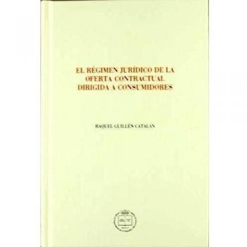 El régimen jur¡dico de la oferta contractual dirigida a consumidores