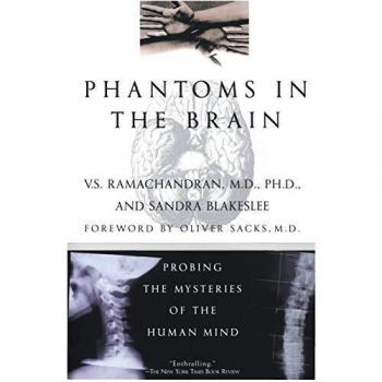 Phantoms in the Brain: Exploring Human Mind Mysteries by V. S. Ramachandran