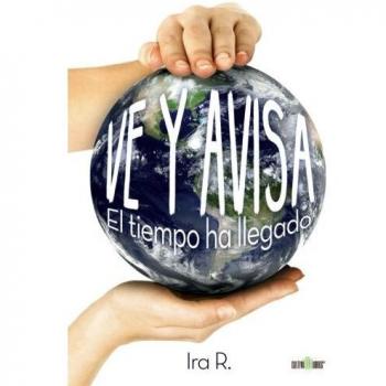 VE Y AVISA. EL TIEMPO HA LLEGADO.