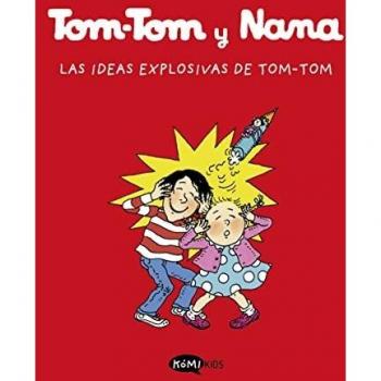 Tom-Tom Y Nana 2. Las Ideas Explosivas De Tom-Tom: 1