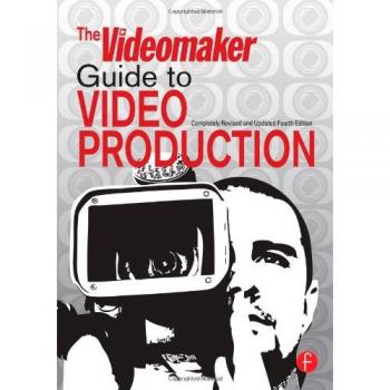 The Videomaker Guide to Video Production
