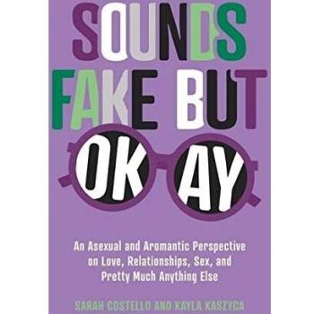 Sounds Fake But Okay: An Asexual and Aromantic Perspective on Love, Relationships, Sex, and Pretty Much