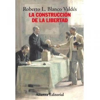 La construcción de la libertad: Apuntes para una historia del constitucionalismo europeo