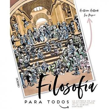 Filosofía para todos. La historia de las ideas como nunca te la habían contado - Guillermo Gallardo Morán