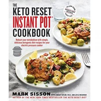 The Keto Reset Instant Pot Cookbook: Reboot Your Metabolism with Simple, Delicious Ketogenic Diet Recipes for Your Electric Pressure Cooker: A Keto Diet Cookbook