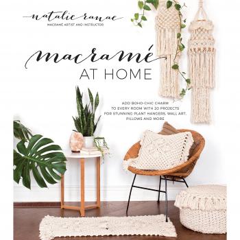 Macrame at Home: Add Boho-Chic Charm to Every Room with 20 Projects for Stunning Plant Hangers, Wall Art, Pillows and More