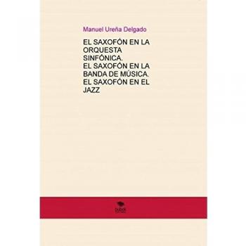 EL SAXOFÓN EN LA ORQUESTA SINFÓNICA. EL SAXOFÓN EN LA BANDA DE MÚSICA. EL SAXOFÓN EN EL JAZZ