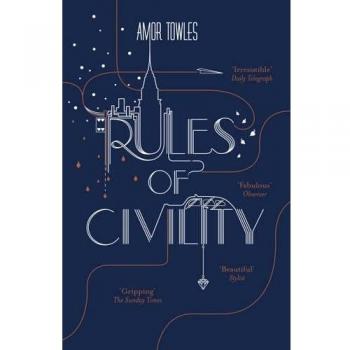 Rules of Civility: The stunning debut by the million-copy bestselling author of A Gentleman in Moscow