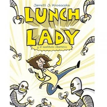 Lunch Lady Y El Sustituto Ciberne