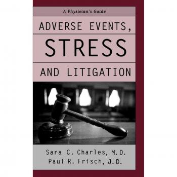 Adverse Events, Stress, and Litigation: A Physician's Guide: A Physicians's Guide