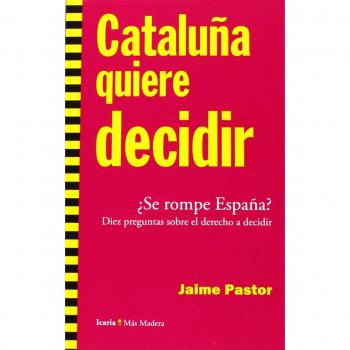 Cataluña quiere decidir: ¿Se rompe España? Diez preguntas sobre el derecho a decidir