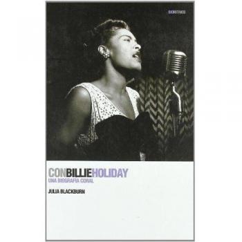 Con Billie Holiday: Una biografía coral - Julia Blackburn