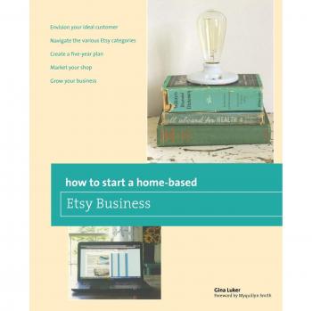 Gina Luker's Guide to Starting a Home-based Etsy Business