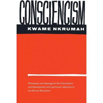 Consciencism: Philosophy and Ideology for De-Colonization
