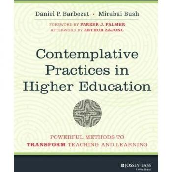 Contemplative Practices in Higher Education: Powerful Methods to Transform Teaching and Learning