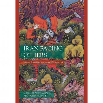 Iran Facing Others: Identity Boundaries in a Historical Perspective