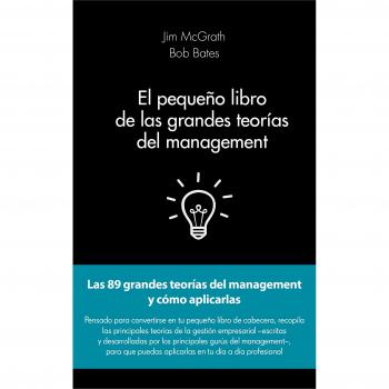 El pequeño libro de las grandes teorías del management: Las 89 grandes teorías del management y cómo aplicarlas