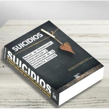 Suicidios. Manual de Prevención, Intervención y Postvención de la Conducta Suicida