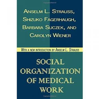 Social Organization of Medical Work: A Comprehensive Guide by Carolyn L. Wiener