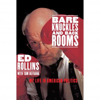 Bare Knuckles and Back Rooms: My Life in American Politics by Ed Rollins (English Edition)